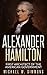 Alexander Hamilton: First Architect Of The American Government