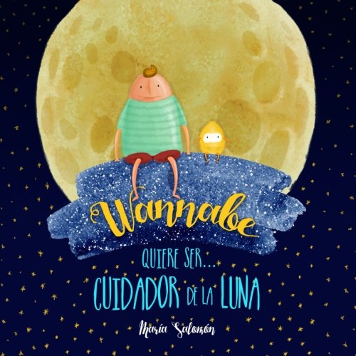 Wannabe quiere ser... Cuidador de la Luna: Volume 2