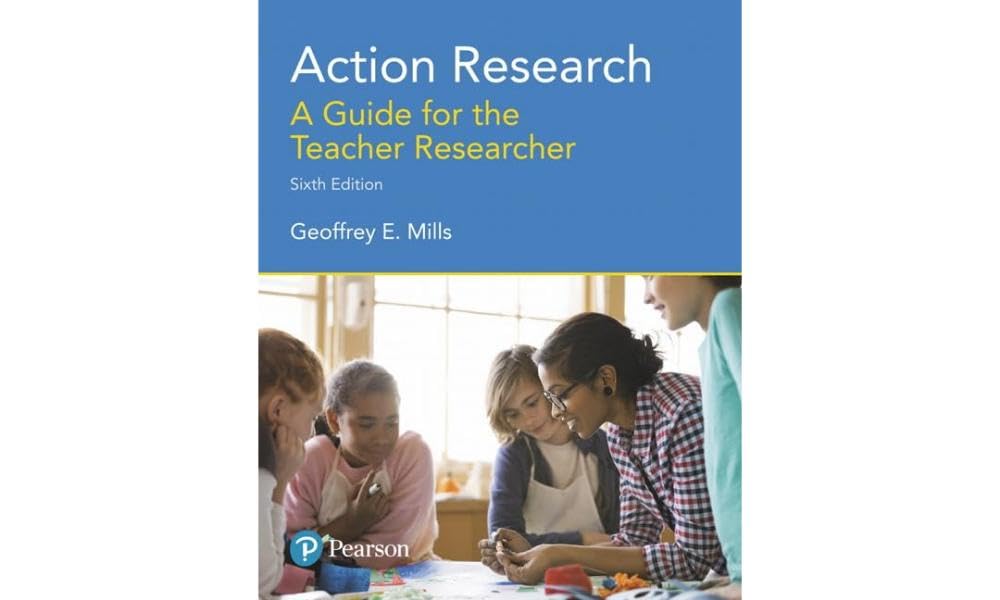 Action Research: A Guide for the Teacher Researcher Book by Geoffrey Mills