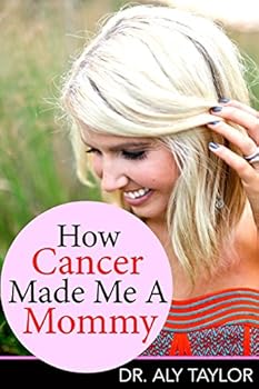 Paperback How Cancer Made Me A Mommy Book