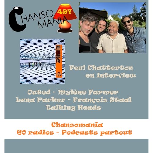 Chansomania 497 - Feu! Chatterton en interview, et plein de zics dans ton émission radio chanson