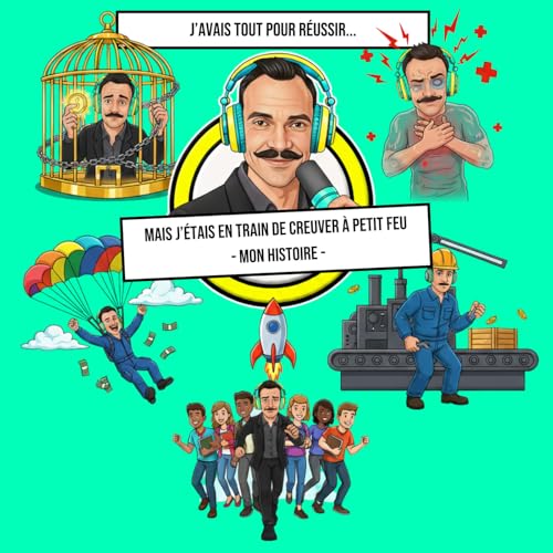 #5 - J&rsquo;avais tout pour r&eacute;ussir&hellip; mais j&rsquo;&eacute;tais en train de crever &agrave; petit feu - Mon histoire