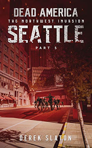 Dead America - Seattle Pt. 5 (Dead America - The Northwest Invasion Book 7) (English Edition)のサムネイル