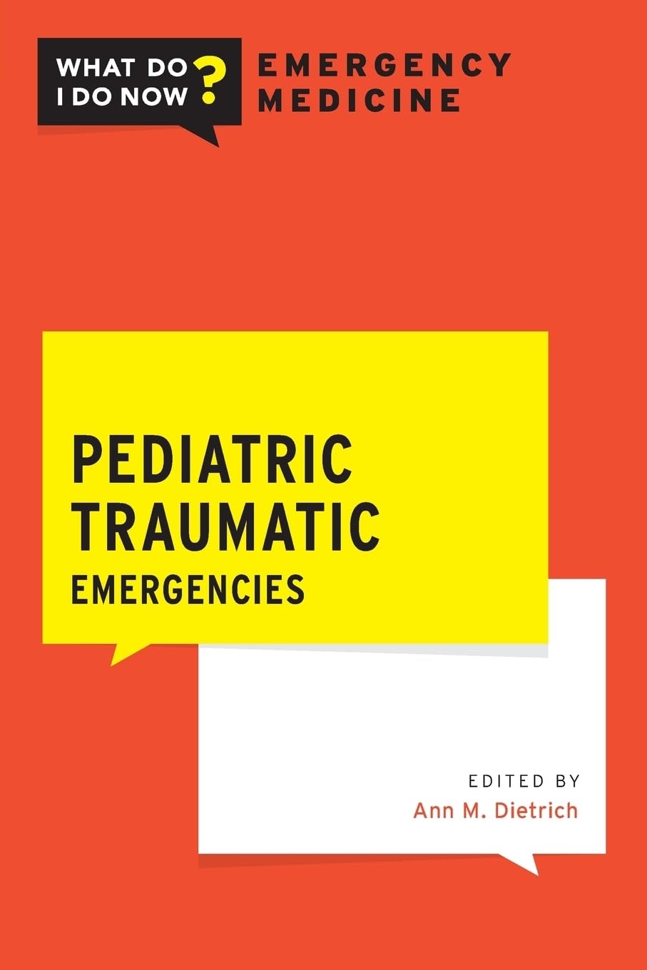 Pediatric Traumatic Emergencies (What Do I Do Now Emergency Medicine)