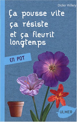 Ca pousse vite, ça résiste et ça fleurit longtemps : En pot