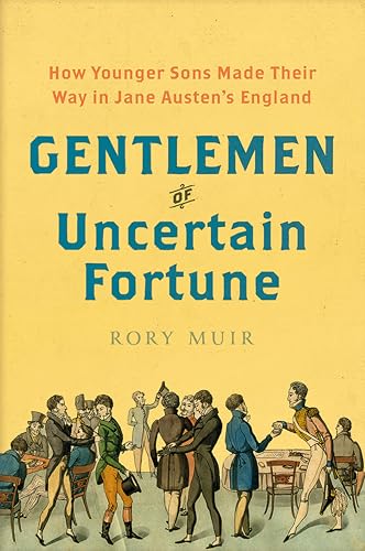 Gentlemen of Uncertain Fortune: How Younger Sons Made Their Way in Jane Austen's England (English Edition)