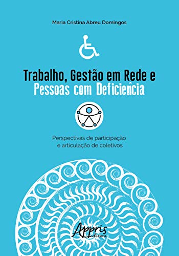 Trabalho, gestão em rede e pessoas com deficiência: perspectivas ...