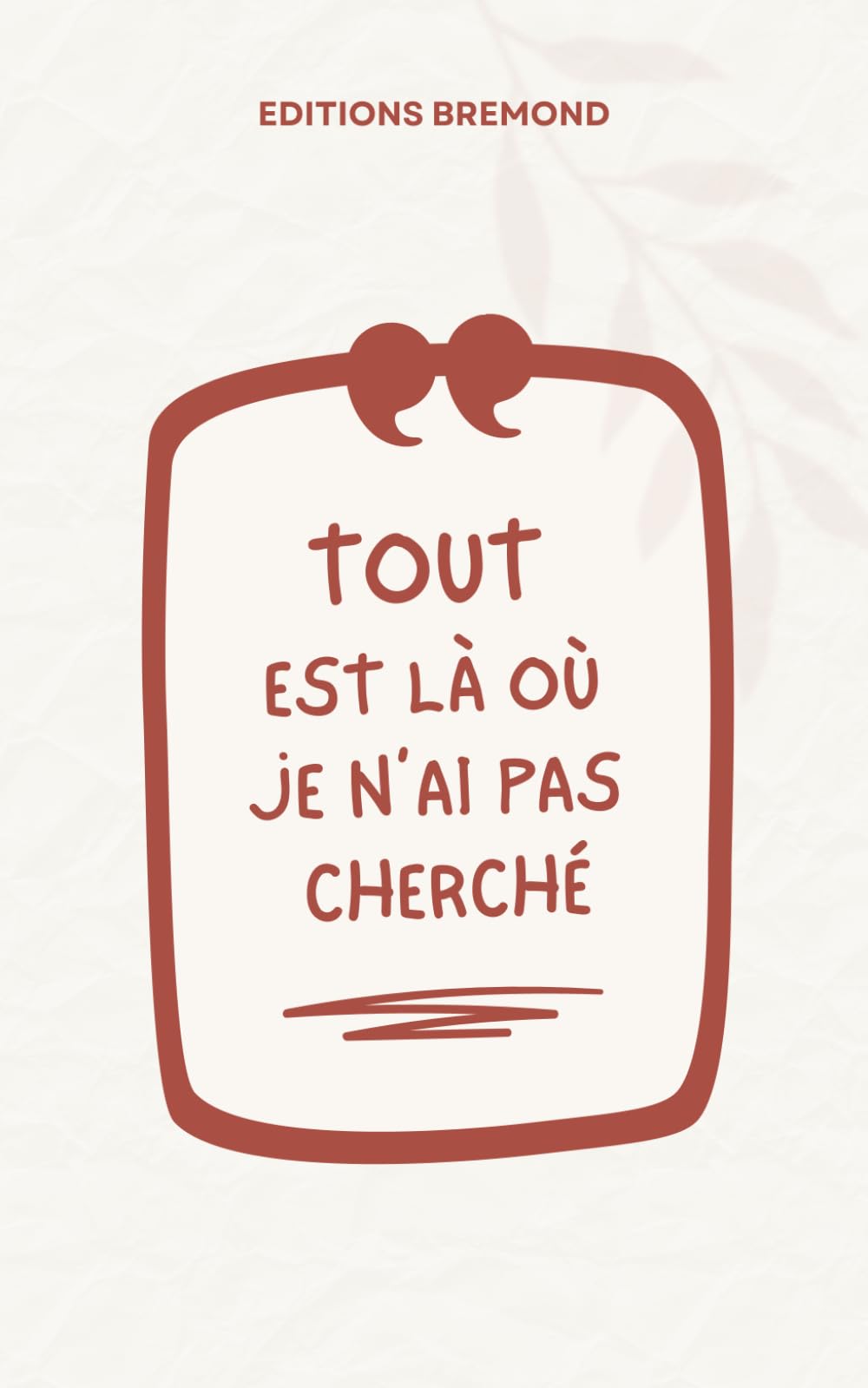 Tout est là où je n’ai pas cherché