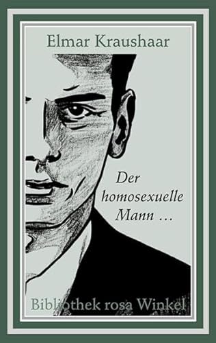 Der homosexuelle Mann ...: Anmerkungen und Beobachtungen aus zwei Jahrzehnten (Bibliothek rosa Winkel)