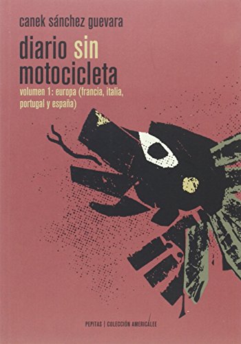 Diario sin motocicleta: Volumen uno: Europa (Francia, Italia, España y Portugal): 4 (Americalee) Diario sin motocicleta: Volumen uno: Europa (Francia, Italia, España y Portugal): 4 (Americalee)