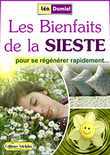 Télécharger Les bienfaits de la sieste: pour se régénérer rapidement... Francais PDF