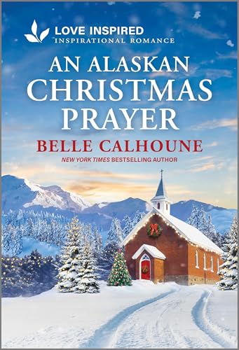 An Alaskan Christmas Prayer: An Uplifting Inspirational Romance (Serenity Peak, 5)