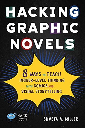 Hacking Graphic Novels: 8 Ways to Teach Higher-Level Thinking with