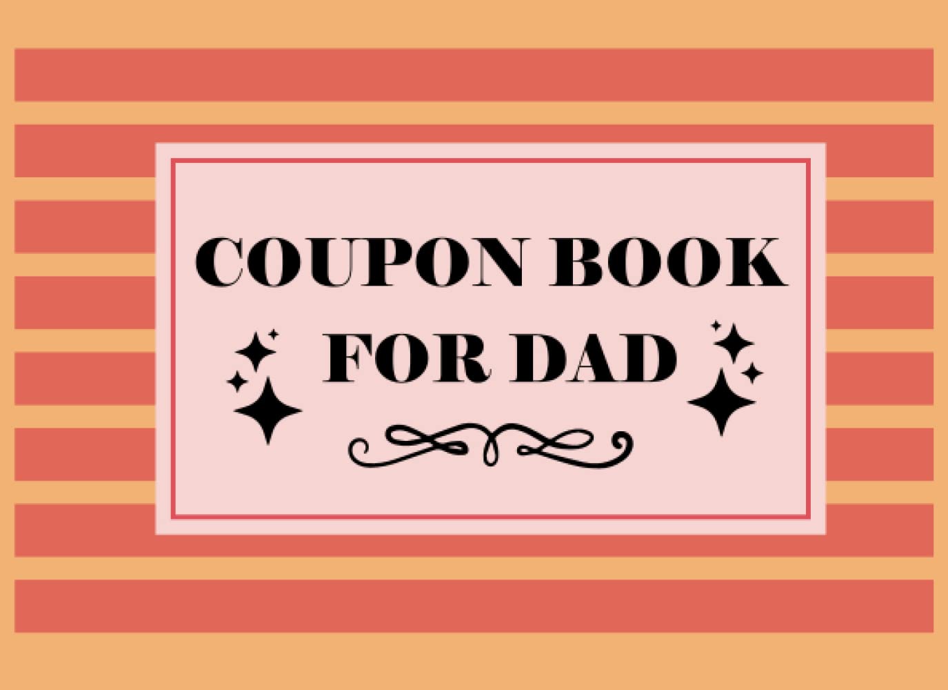 Father's day coupon book: Blank coupon book for a unique father's day or birthday gift for Dad!