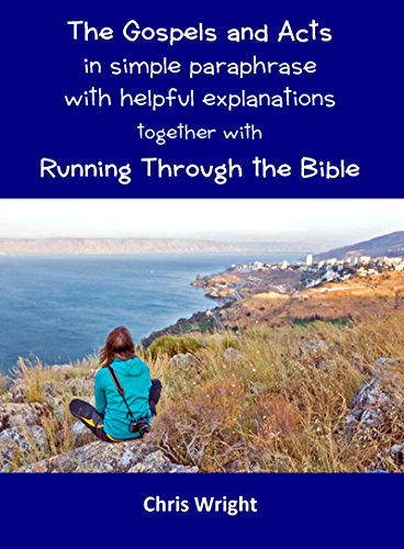 The Gospels and Acts in simple paraphrase with helpful explanations together with Running Through the Bible