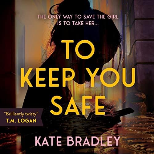 Page de couverture de To Keep You Safe Audiobook by Kate Bradley
