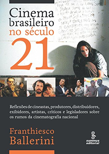 CINEMA BRASILEIRO NO SÉCULO 21: REFLEXÕES DE CINEASTAS, PRODUTORE...