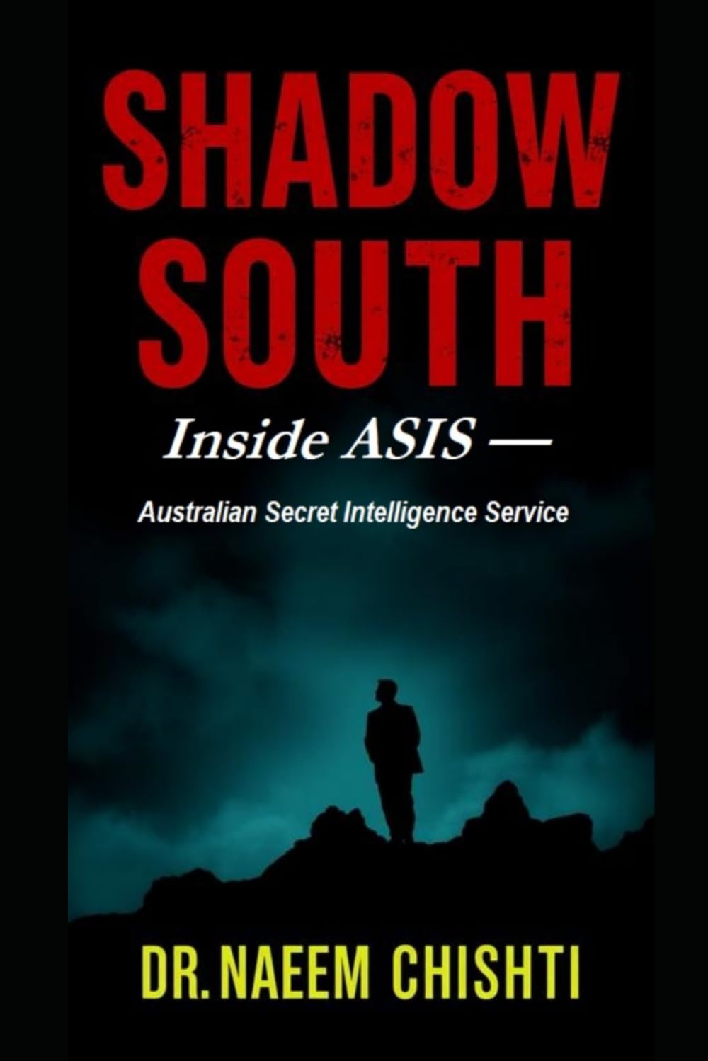 SHADOW SOUTH: Inside ASIS — Australian Secret Intelligence Service