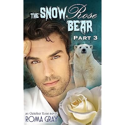 The Snow Rose Bear: Part 3