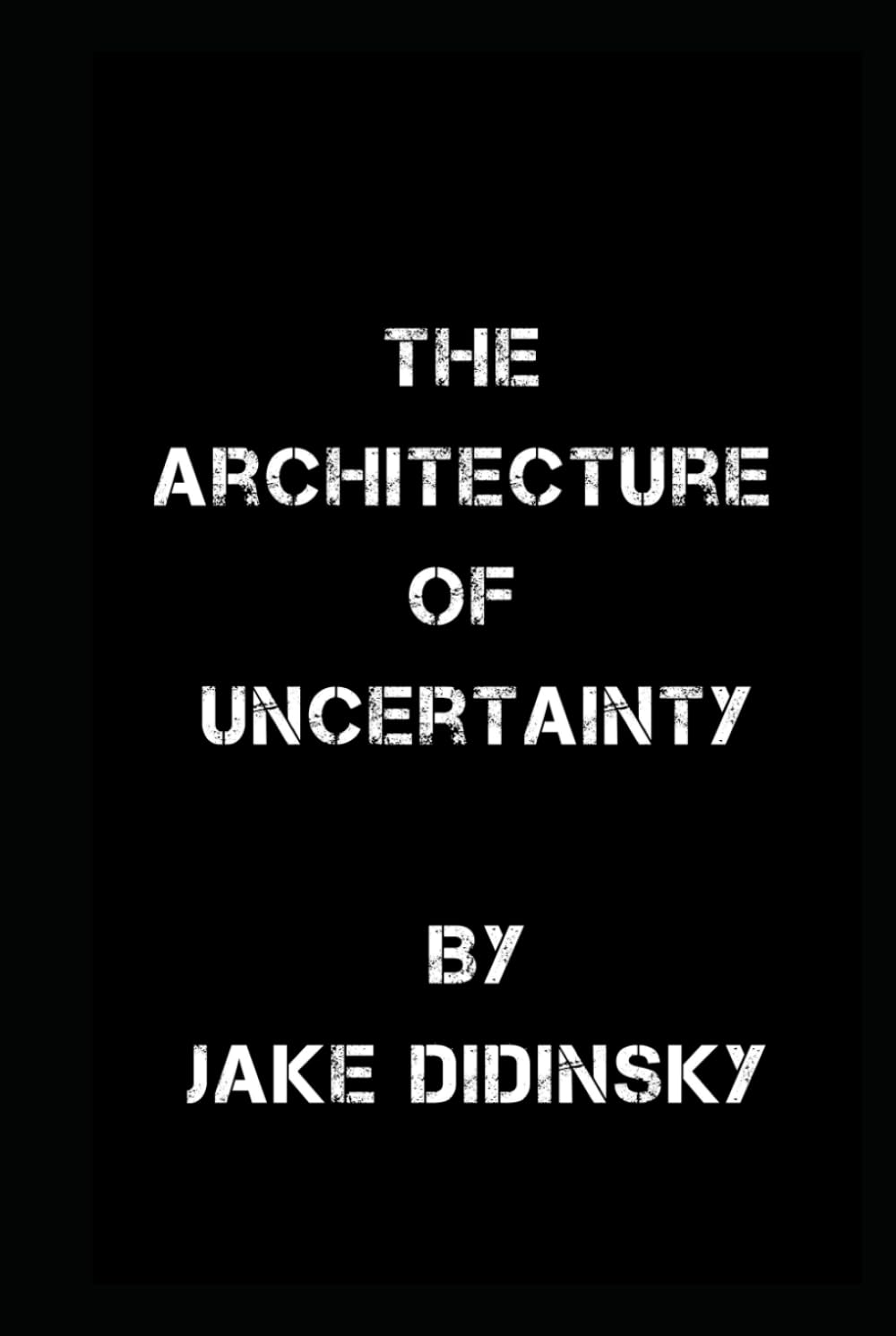 The Architecture of Uncertainty