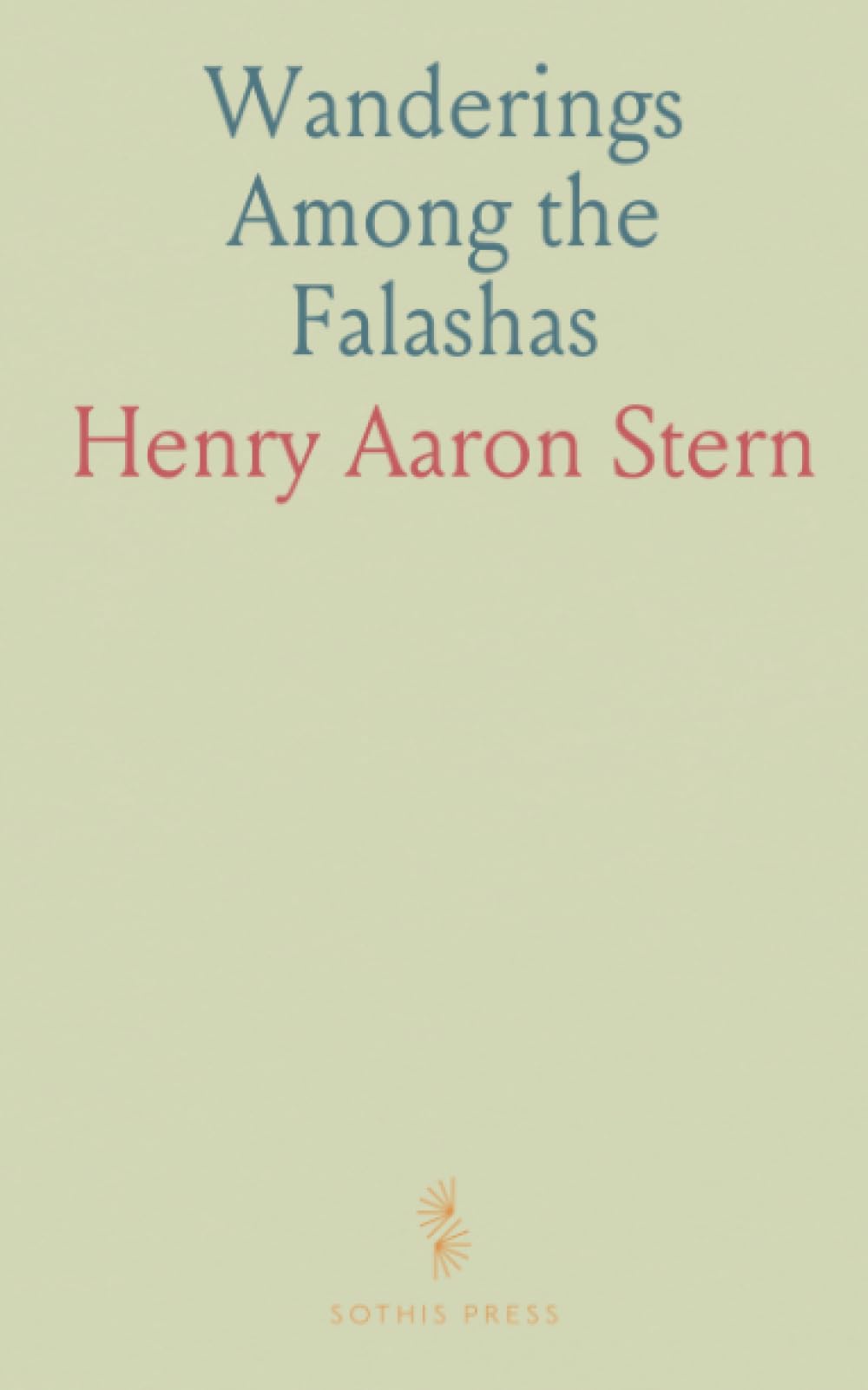 Wanderings Among the Falashas: A Description of Abyssinia and Its Inhabitants, Illustrated by a Map and Twenty Engravings