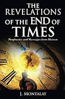 The Revelations of the End of Times: Prophecies and Messages from Heaven (End Times) 840902294X Book Cover