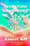  Vibrating Abundance: Creating Wealth from the Inside (English Edition)