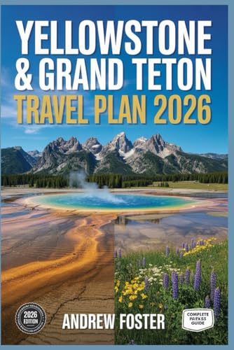 Yellowstone & Grand Teton Travel Guide 2026