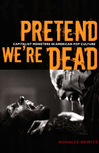 Pretend We're Dead: Capitalist Monsters in American Pop Culture (English Edition)