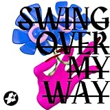  Swing Over My Way