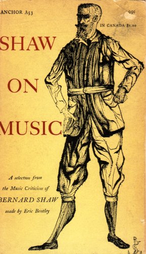 Shaw on Music, a selection from the Music Criti... B001QCKAWY Book Cover