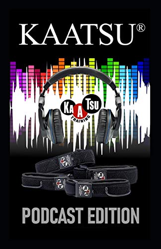 KAATSU Training: KAATSU Podcast Edition