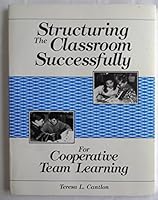 Structuring the Classroom Successfully for Cooperative Team Learning 0962231207 Book Cover