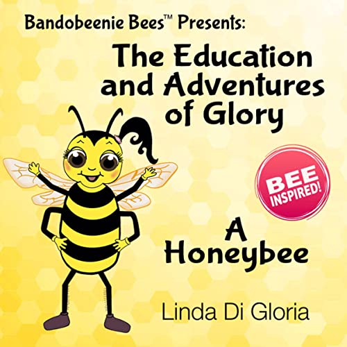 The Education and Adventures of Glory, A Honey Bee by Linda Di Gloria episode artwork