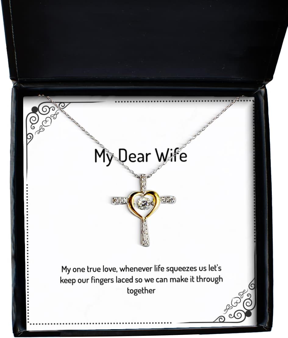 Wife for Wife, My one True Love, Whenever Life squeezes us Let's Keep Our, Useful Wife Cross Dancing Necklace, Jewelry from Husband