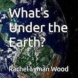 What's Under the Earth?