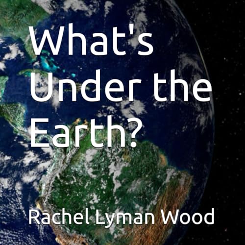 What's Under the Earth?