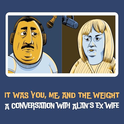 It Was You, Me, and The Weight: A Conversation with Alan's Ex
