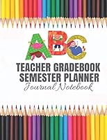 Teacher Gradebook Semester Planner Journal Notebook: Curriculum Blank Grade Book Pages Record Book Lesson Planner 1731588976 Book Cover