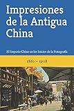  Impresiones de la Antigua China: El Imperio Chino en los Inicios de la Fotografía