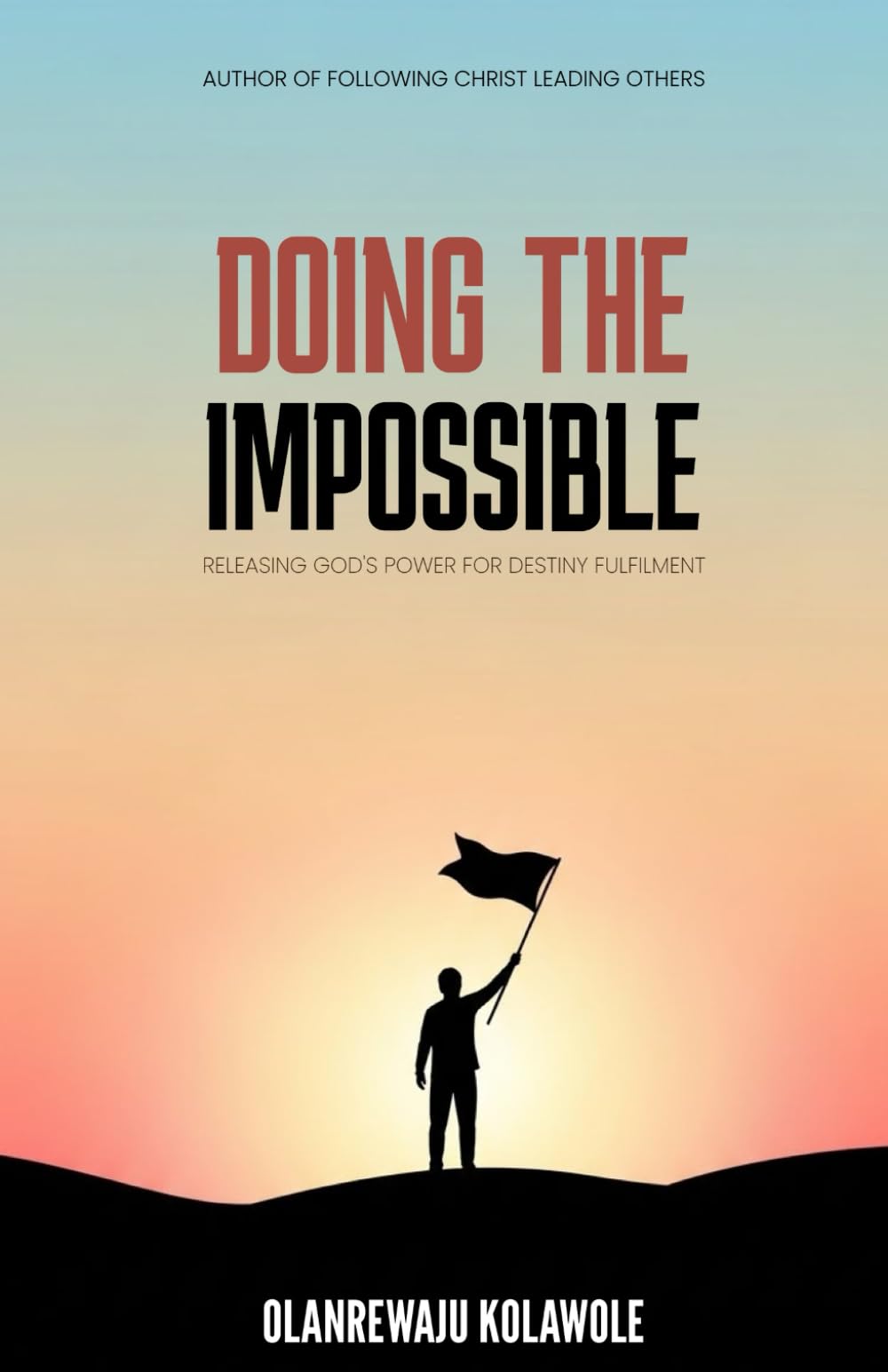 Doing The Impossible: Releasing God's Power for Destiny Fulfilment (Victorious Christian Living Series)