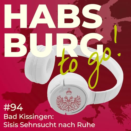#094 &ndash; Bad Kissingen: Sisis Sehnsucht nach Ruhe 🇩🇪