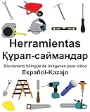  Español-Kazajo Herramientas/Құрал-саймандар Diccionario bilingüe de imágenes para niños
