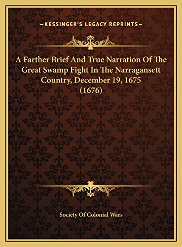 A Farther Brief And True Narration Of The Great Swamp Fight In The Narragansett Country, December 19, 1675 (1676)