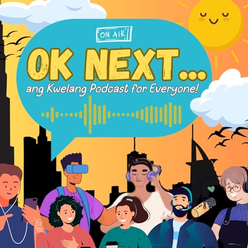 OK NEXT... Ang Kwelang Podcast for Everyone! Titelbild