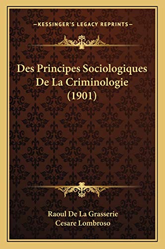 Des Principes Sociologiques De La Criminologie (1901) (French Edition)