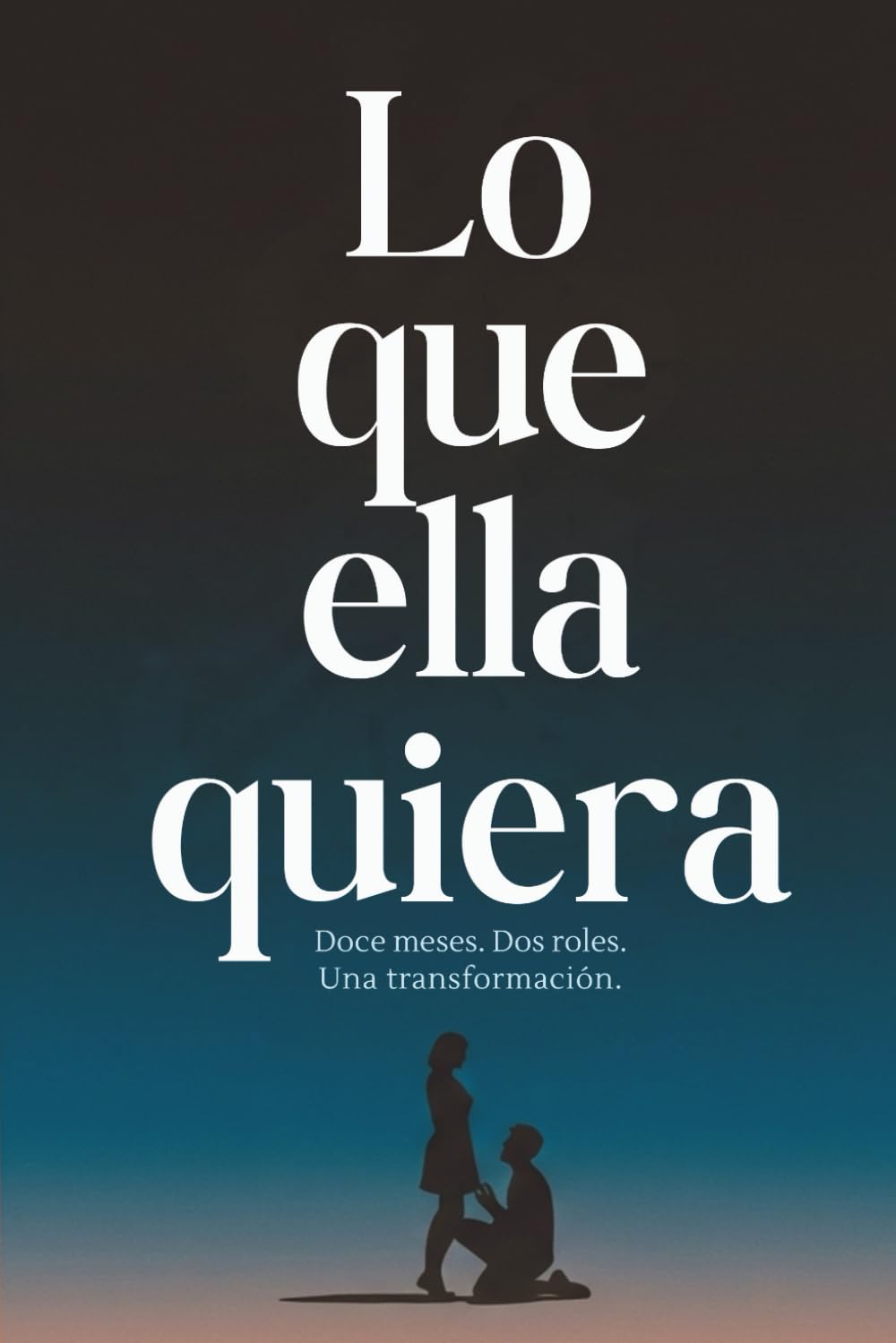 Lo que ella quiera: Doce meses. Dos roles. Una transformación.