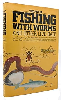 The Art of Fishing with Worms and Other Live Bait