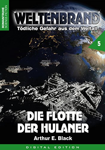 WELTENBRAND - Tödliche Gefahr aus dem Weltraum 5: Die Flotte der Hulaner