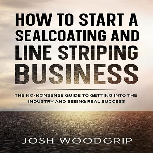 How to Start a Sealcoating and Line Striping Business by Josh Woodgrip episode artwork